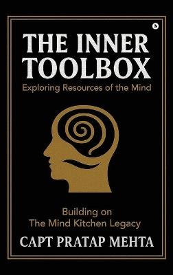 The Inner Toolbox: Exploring Resources of the Mind - Capt Pratap Mehta - cover