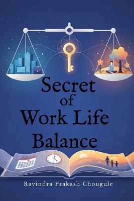 Secret of Work Life Balance - Ravindra Prakash Chougule - cover