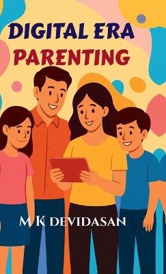Digital Era Parenting - M K Devidasan - cover