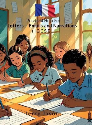 Practical Help For Letters - Emails and Narrations: IGCSE Edition - Jerry Jason - cover