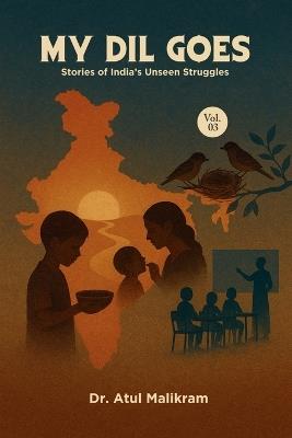 My Dil Goes Vol. 3: Stories of India's Unseen Struggles - Dr Atul Malikram - cover