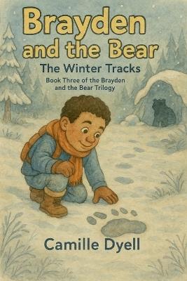 Brayden and the Bear: The Winter Tracks - Camille Dyell - cover