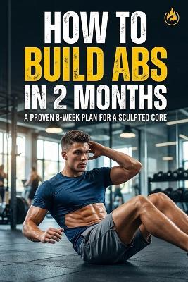 How to Build Abs in 2 Months - Rick Zhang - cover