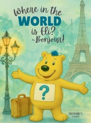 Where in the World is Eli? _Bonjour! - Kristen H Marotte - cover