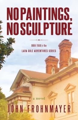 No Paintings, No Sculpture - John Frohnmayer - cover