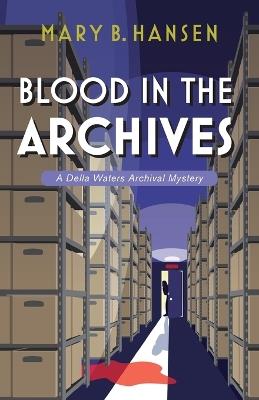 Blood in the Archives - Mary B Hansen - cover