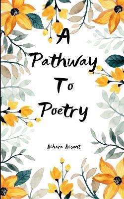 A Pathway to Poetry Short poems and limericks. - Nihara Nisant - cover