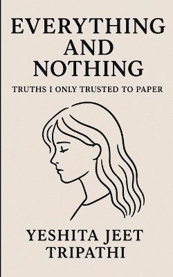 Everything and Nothing - Yeshita Jeet Tripathi - cover