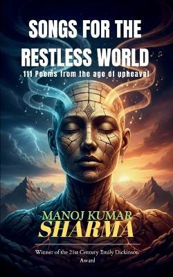 Songs for the Restless World - Manoj Kumar Sharma - cover