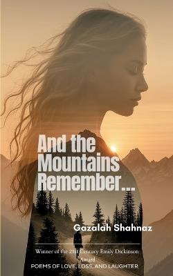And the Mountains Remember... - Gazalah Shahnaz - cover