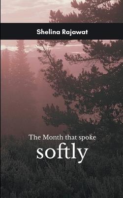 The Month That Spoke Softly - Shelina Rajawat - cover