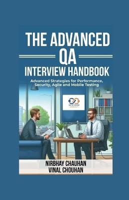 The Advanced QA Interview Handbook: Advanced Strategies for Performance, Security, Agile and Mobile Testing - Nirbhay Chauhan - cover