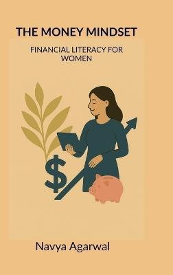The Money Mindset: Financial Literacy for Women - Navya Agarwal - cover