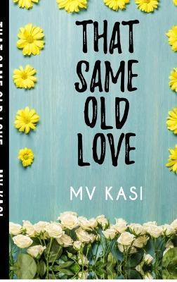 That Same Old Love: Indian Billionaire Neighbor Boss Romance - Mv Kasi - cover