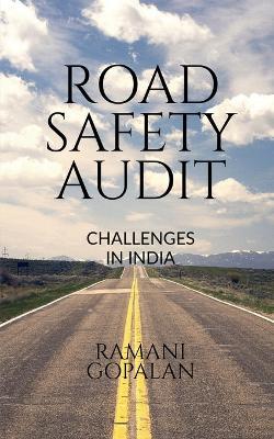 Road Safety Audit: challenges in India - Ramani Gopalan - cover