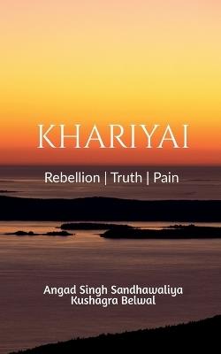 Khariyai: RebellionTruthPain - Angad Singh Sandhawaliya - cover