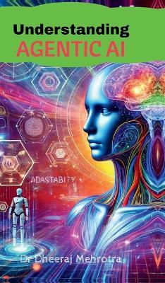 Understanding Agentic AI - Dr Dheeraj Mehrotra - cover