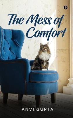 The Mess of Comfort - Anvi Gupta - cover