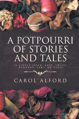 A Potpourri of Stories and Tales - Carol Alford - cover