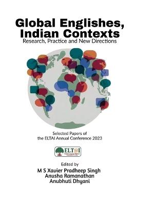 Global Englishes, Indian Contexts: Research, Practice and New Directions - M S Xavier Pradheep Singh,Anusha Ramanathan,Anubhuti Dhyani - cover