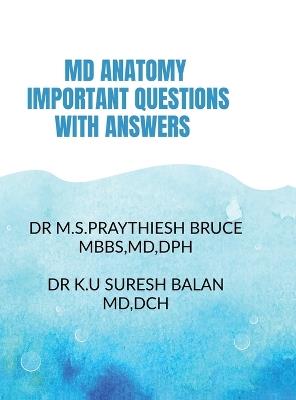 MD Anatomy Important Questions with Answers: MD Anatomy Important Questions with Answers - Dr M S Praythiesh Bruce - cover