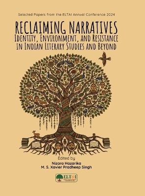 Reclaiming Narratives: Identity, Environment, and Resistance in Indian Literary Studies and Beyond - Nizara Hazarika,M S Xavier Pradheep Singh - cover
