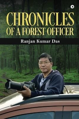 Chronicles of a Forest Officer - Ranjan Kumar Das - cover