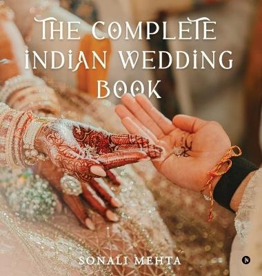 The Complete Indian Wedding Book - Sonali Mehta - cover