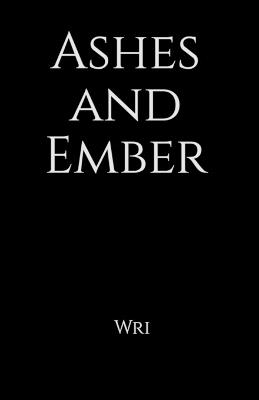 Ashes and Ember - Wri - cover