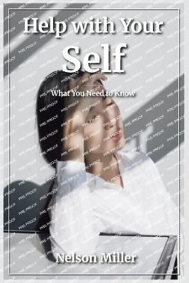Help with Your Self: What You Need to Know - Nelson Miller - cover