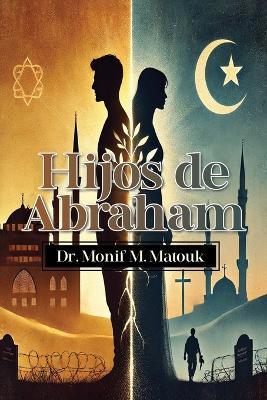 Hijos de Abraham - Monif Matouk - cover