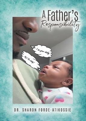 A Father's Responsibility - Sharon Forde-Atikossie - cover