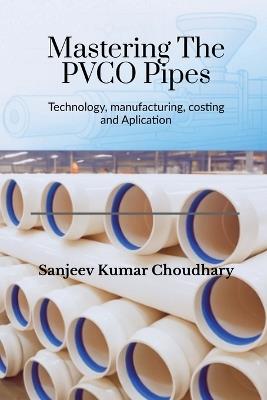 Mastering the PVCO Pipes - Sanjeev Kumar Choudhary - cover
