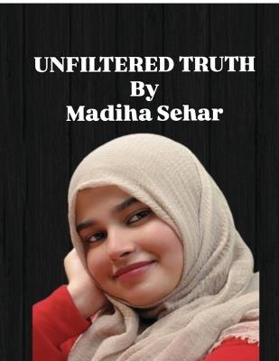 Unfiltered Truth - Madiha Sehar - cover
