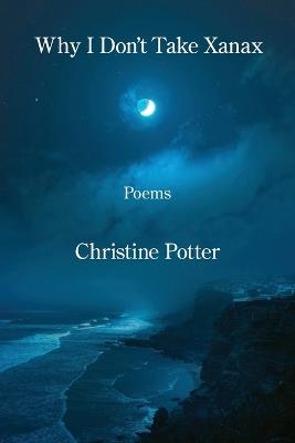 Why I Don't Take Xanax - Christine Potter - cover