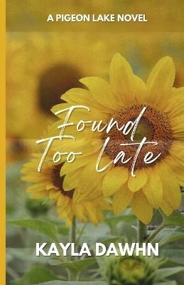Found Too Late - Kayla Dawhn - cover