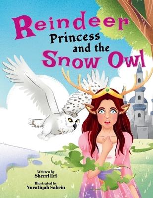 Reindeer Princess and the Snow Owl - Sherri Eri - cover