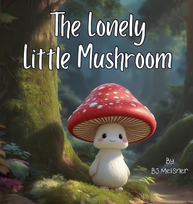 The Lonely Little Mushroom - Bj Meisner - cover