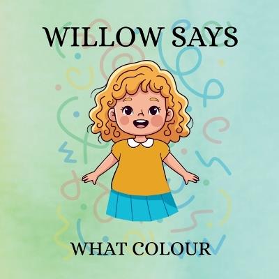 Willow Says 'What Colour' - Michael Taylor - cover