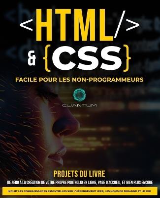 HTML et CSS Facile pour les Non-Programmeurs: Un guide pratique du développement web pour les débutants: De zéro à héros du web: simplifier le HTML et le CSS pour les débutants absolus. - Cuantum Technologies - cover