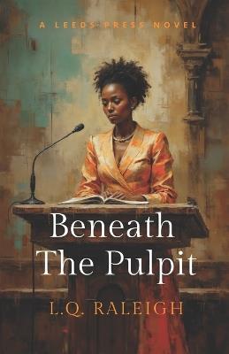 Beneath The Pulpit - L Q Raleigh - cover