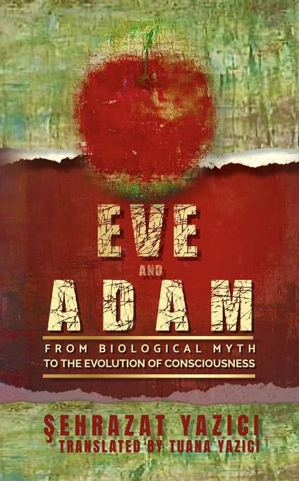 Eve And Adam: From Biological Myth To The Evolution Of Consciousness