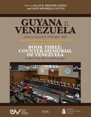 GUYANA v. VENEZUELA. Arbitral Award of 3 October 1899. International Court of Justice, Case 171. Documents on the Merits. BOOK THREE: COUNTER-MEMORIAL OF VENEZUELA, 8 April 2024, Vols I and II (of four), - cover