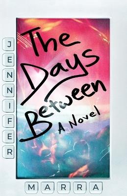 The Days Between - Jennifer Marra - cover