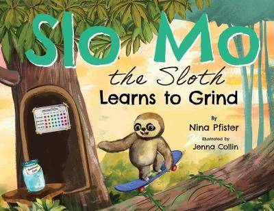 Slo Mo the Sloth Learns to Grind - Nina Pfister - cover