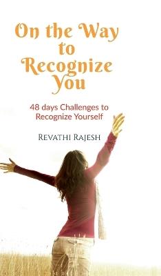 On the Way to Recognize You: 48 Days Challenges to Recognize Your Self - Revathi Rajesh - cover