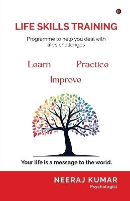 Life Skill Training: Programme to help you deal with life's challenges - Neeraj Kumar - cover