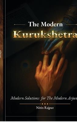 The Modern Kurukshetra: Modern Solutions for the Modern Arjun - Nitin Rajput - cover