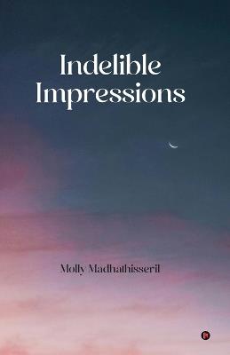 Indelible Impressions - Molly Madhathisseril - cover