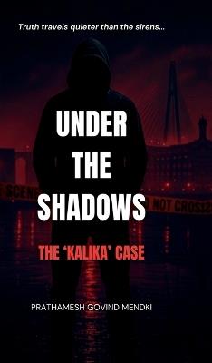Under the Shadows: The 'Kalika' Case - Prathamesh Govind Mendki - cover